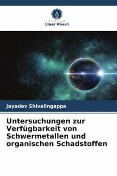 Untersuchungen zur Verfügbarkeit von Schwermetallen und organischen Schadstoffen - Shivalingappa, Jayadev