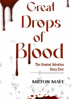 Great Drops of Blood - Maye, Milton H. O.