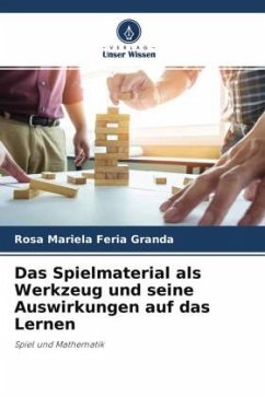 Das Spielmaterial als Werkzeug und seine Auswirkungen auf das Lernen - Feria Granda, Rosa Mariela