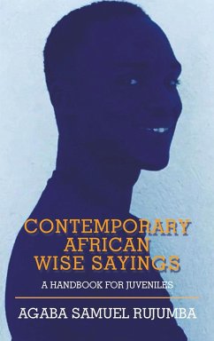 Contemporary African Wise Sayings - Rujumba, Agaba Samuel