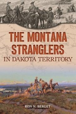 The Montana Stranglers in Dakota Territory - Berget, Ron N