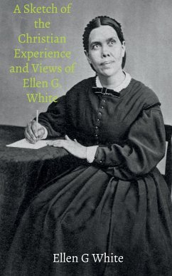 A Sketch of the Christian Experience and Views of Ellen G. White - G, Ellen