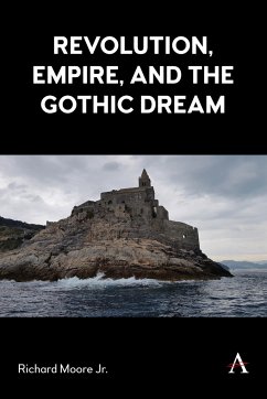 Revolution, Empire, and the Gothic Dream - Jr, Richard Moore