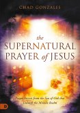 The Supernatural Prayer of Jesus