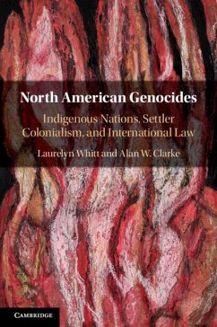 North American Genocides - Whitt, Laurelyn (Brandon University, Manitoba, Canada); Clarke, Alan W. (Utah Valley University)