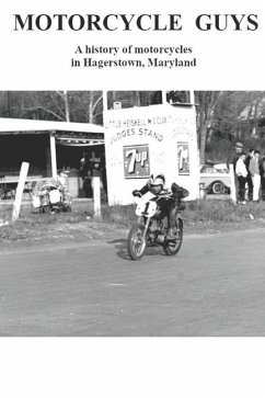 Motorcycle Guys: A history of motorcycles in Hagerstown, Maryland - Ellis, Ted