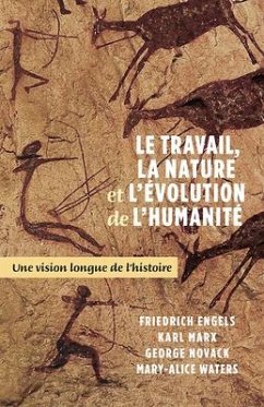 Le Travail, La Nature Et l'Évolution de la Humanité - Engels, Frederick; Marx, Karl; Novack, George