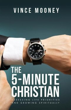 The 5-Minute Christian: Assessing Life Priorities and Growing Spiritually - Mooney, Vince