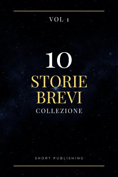 10 Storie Brevi Collezione Vol 1 (eBook, ePUB) - Publishing, Short