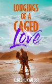 Longings of A Caged Love (eBook, ePUB)