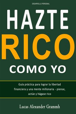 Hazte Rico como Yo (eBook, ePUB) - Alexander Grammh, Lucas