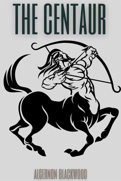 The Centaur (Annotated) (eBook, ePUB) - Blackwood, Algernon