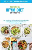 The Ideal Iifym Diet Cookbook; The Superb Diet Guide ToBurning Pounds Easily And Building Muscle Eating The Foods You Love With Nutritious Recipes (eBook, ePUB)