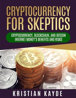 Cryptocurrency For Skeptics (Internet Money, #1) (eBook, ePUB) - Kayde, Krystian