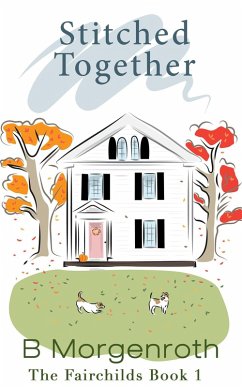 Stitched Together (The Fairchilds, #1) (eBook, ePUB) - Morgenroth, B. Stitched Together (The Fairchilds, #1) (eBook, ePUB) - Morgenroth, B.