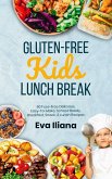 Gluten-Free Kids Lunch Break 60 Fuss-Free Delicious, Easy-To-Make, School-Ready Breakfast, Snack, & Lunch Recipes (eBook, ePUB)