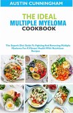 The Ideal Multiple Myeloma Cookbook; The Superb Diet Guide To Fighting And Reversing Multiple Myeloma For A Vibrant Health With Nutritious Recipes (eBook, ePUB)