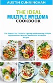 The Ideal Multiple Myeloma Cookbook; The Superb Diet Guide To Fighting And Reversing Multiple Myeloma For A Vibrant Health With Nutritious Recipes (eBook, ePUB) The Ideal Multiple Myeloma Cookbook; The Superb Diet Guide To Fighting And Reversing Multiple Myeloma For A Vibrant Health With Nutritious Recipes (eBook, ePUB)