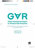 Global Assessment Report on Disaster Risk Reduction 2022: Our World at Risk: Transforming Governance for a Resilient Future