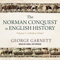 The Norman Conquest in English History: Volume I: A Broken Chain? - Garnett, George