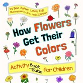 How Flowers Get Their Colors: Activity Book and Guide for Children