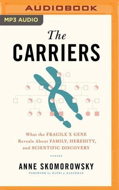 The Carriers: What the Fragile X Gene Reveals about Family, Heredity, and Scientific Discovery - Skomorowsky, Anne