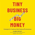 Tiny Business, Big Money: Strategies for Creating a High-Revenue Microbusiness
