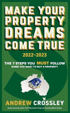 Make Your Property Dreams Come True. 2022-23 - Crossley, Andrew C