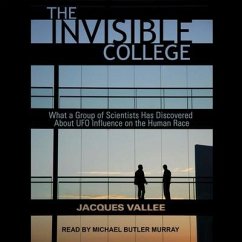 The Invisible College: What a Group of Scientists Has Discovered about UFO Influences on the Human Race - Vallee, Jacques