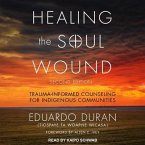 Healing the Soul Wound: Trauma-Informed Counseling for Indigenous Communities, Second Edition