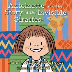 Antoinette and the Story of the Invisible Giraffes - McGregor, Alison