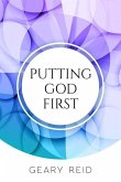 Putting God First: Putting God first is important if you want to live for Him.