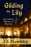 Gilding the Lily: And Other Stories of Myrcia (eBook, ePUB)