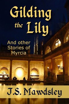 Gilding the Lily: And Other Stories of Myrcia (eBook, ePUB) - Mawdsley, J. S.