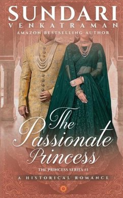 The Passionate Princess: A Historical Romance - Sundari Venkatraman