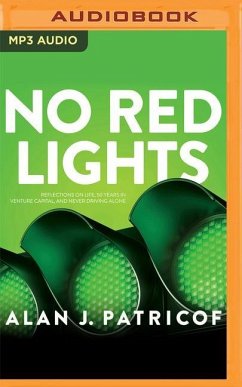 No Red Lights: Reflections on Life, 50 Years in Venture Capital, and Never Driving Alone - Patricof, Alan J.