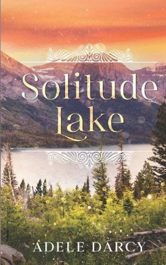 Solitude Lake: A Hidden Creek Romance - Darcy, Adele