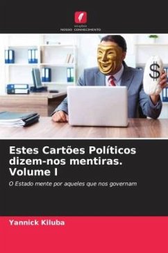 Estes Cartões Políticos dizem-nos mentiras. Volume I - Kiluba, Yannick