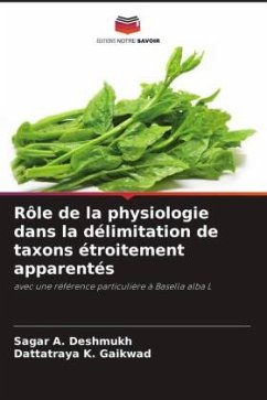 Rôle de la physiologie dans la délimitation de taxons étroitement apparentés - Deshmukh, Sagar A.;Gaikwad, Dattatraya K.