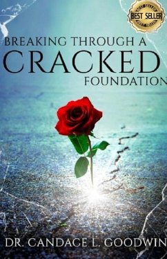 Breaking Through a Cracked Foundation - Goodwin, Candace L.