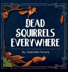 Dead Squirrels Everwhere - Ferrara, Gabrielle