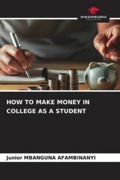 HOW TO MAKE MONEY IN COLLEGE AS A STUDENT - MBANGUNA AFAMBINANYI , Junior