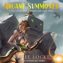 Arcane Summoner: A Post Apocalypse Progression Light Novel - Locke, Wolfe