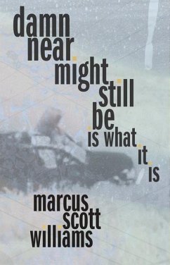 Damn Near Might Still Be Is What It Is - Williams, Marcus Scott