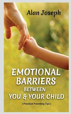 EMOTIONAL BARRIERS BETWEEN YOU & YOUR CHILD - Joseph, Alan