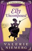 Elly Uncomposed: A Novel Opera