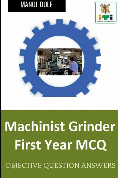 Machinist Grinder First Year MCQ Machinist Grinder First Year MCQ