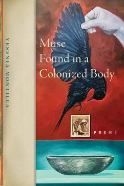 Muse Found in a Colonized Body - Montilla, Yesenia
