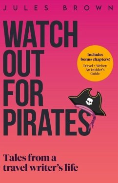 Watch Out for Pirates: Tales From a Travel Writer's Life - Brown, Jules