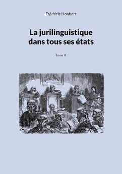 La jurilinguistique dans tous ses états - Houbert, Frédéric